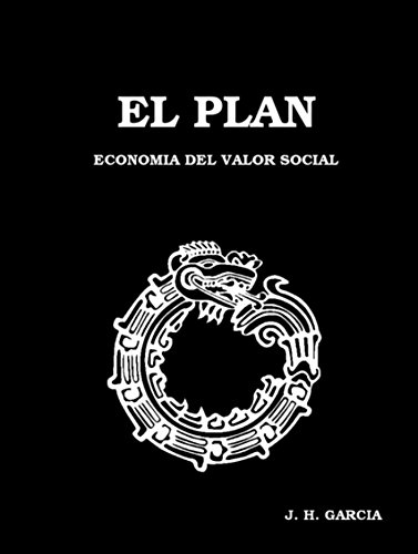 El Plan: Economía del Valor Social (Spanish Edition) El Plan: Economía del Valor Social (Spanish Edition)