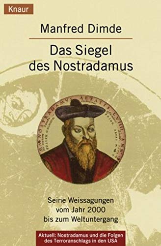 Das Siegel des Nostradamus: Seine Weissagungen vom Jahr 2000 bis zum Weltuntergang (Knaur Taschenbücher. Sachbücher)