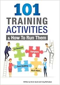 101 Training Activities And How To Run Them B W Icebreakers Energizers And Training Activities Amazon Co Uk Good Mr Derek Mcfadyen Mr Craig 9781726033725 Books