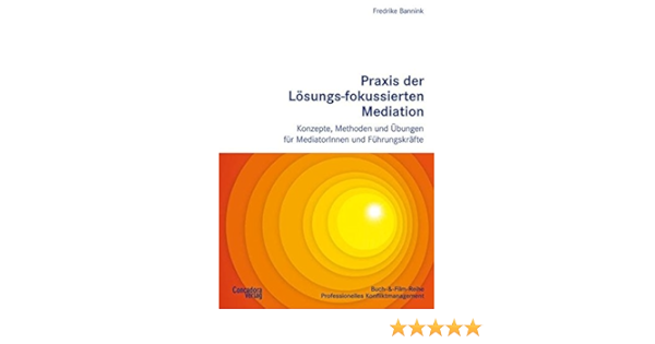 Praxis Der Losungs Fokussierten Mediation Konzepte Methoden Und Bannink Fredrike Cloke Ken Glasl Amazon De Bucher Praxis Der Losungs Fokussierten Mediation Konzepte Methoden Und Bannink Fredrike Cloke Ken Glasl Amazon De Bucher