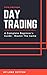 Day Trading : A Complete Beginner's Guide - Master The Game (English Edition) by 