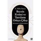 Beynin Evrimi ve Tanrıların Ortaya &Ccedil;ıkışı: İlk İnsanlar ve Dinlerin K&ouml;keni