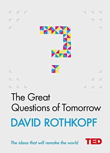 The Great Questions Of Tomorrow ( # Ted)