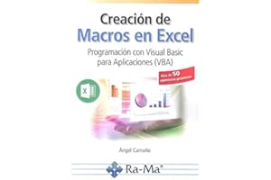 Creación De Macros En Excel. Programación con Visual Basic para Aplicaciones (VBA) (MANUAL PRACTICO)