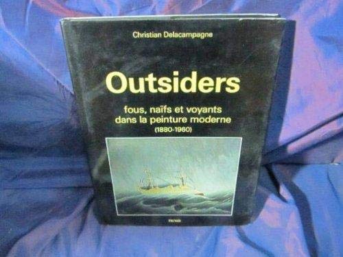 Outsiders - Fous, naïfs et voyants dans la peinture moderne (1880-1960) Outsiders - Fous, naïfs et voyants dans la peinture moderne (1880-1960)
