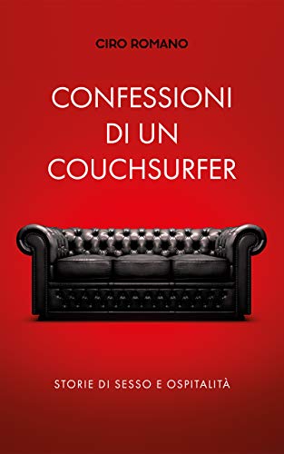 Confessioni Di Un Couchsurfer Storie Di Sesso E Ospitalita Ebook