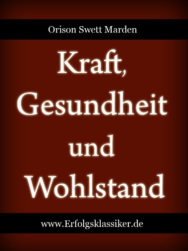 Download Kraft, Gesundheit und Wohlstand (Erfolgsklassiker) Download Kraft, Gesundheit und Wohlstand (Erfolgsklassiker)