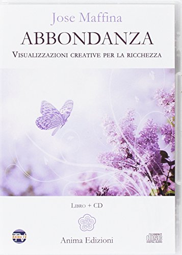 Abbondanza. Visualizzazioni creative per la ricchezza. Con CD-Audio