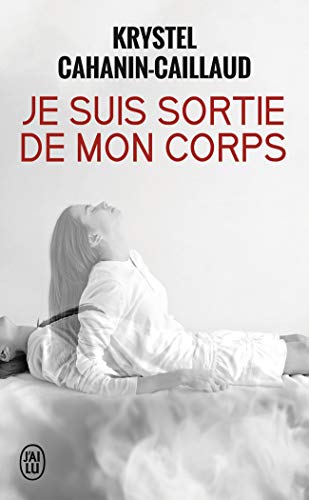 Je suis sortie de mon corps Je suis sortie de mon corps