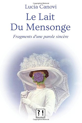 Download Le lait du mensonge: Fragments d'une parole sincère Download Le lait du mensonge: Fragments d'une parole sincère