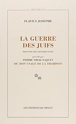 Flavius Josèphe La Guerre Des Juifs - Du Bon Usage De La Trahison