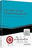 Der Turbo für das Projektmanagement - inkl. Arbeitshilfen online: Mit Critical Chain das Projektgeschäft beschleunigen (Haufe Fachbuch) by 