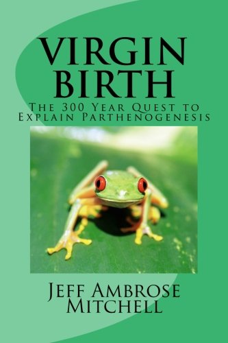 Preisvergleich Produktbild Virgin Birth: The 300 Year Quest to Explain Parthenogenesis