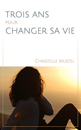 Download Trois ans pour changer sa vie Download Trois ans pour changer sa vie