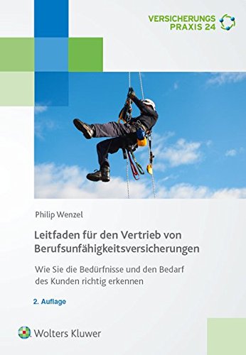 Download Leitfaden für den Vertrieb von Berufsunfähigkeitsversicherungen: Wie Sie die Bedürfnisse und Den Bedarf des Kunden richtig erkennen Download Leitfaden für den Vertrieb von Berufsunfähigkeitsversicherungen: Wie Sie die Bedürfnisse und Den Bedarf des Kunden richtig erkennen