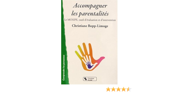 Amazon Fr Accompagner Les Parentalites Le Mosipe Outil D Evaluation Et D Intervention Bopp Limoge Christiane Livres