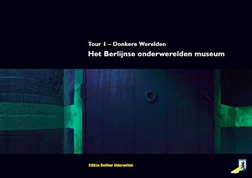 Preisvergleich Produktbild Het Berlijnse onderwerelden museum: Tour 1 - Donkere Werelden