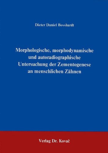 Preisvergleich Produktbild Morphologische, morphodynamische und autoradiographische Untersuchungen der Zementogenese an menschlichen Zähnen .