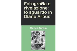 Fotografia e rivelazione: lo sguardo in Diane Arbus