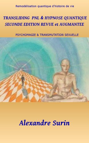 TRANSLIDING & HYPNOSE QUANTIQUE Seconde Edition francais TRANSLIDING & HYPNOSE QUANTIQUE Seconde Edition francais