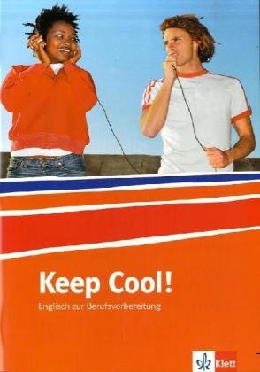 Download Keep Cool! Englisch zur Berufsvorbereitung: Lehr-/Arbeitsbuch Download Keep Cool! Englisch zur Berufsvorbereitung: Lehr-/Arbeitsbuch