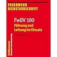 Führung und Leitung im Einsatz (FwDV 100): Führungssystem (Feuerwehr-Dienstvorschriften (FWDV ...