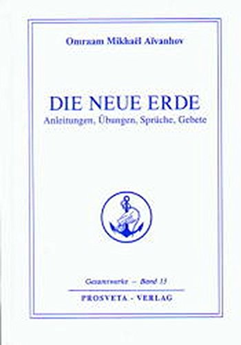 Download Die Neue Erde: Anleitungen - Übungen - Sprüche - Gebete (Reihe Gesamtwerke Aivanhov) Download Die Neue Erde: Anleitungen - Übungen - Sprüche - Gebete (Reihe Gesamtwerke Aivanhov)