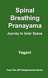 Image de Spinal Breathing Pranayama - Journey to Inner Space (AYP Enlightenment Series Book 2) (English Edition)