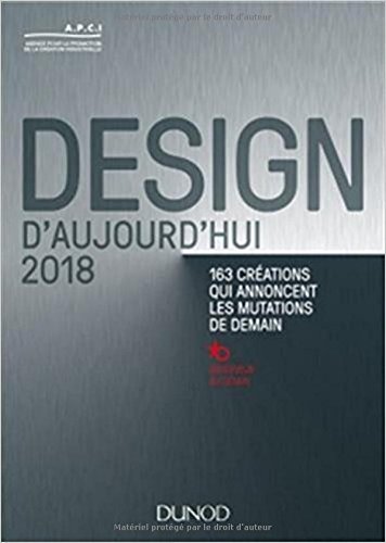 Download Design d'aujourd'hui 2018 - 163 créations qui annoncent les mutations de demain Download Design d'aujourd'hui 2018 - 163 créations qui annoncent les mutations de demain