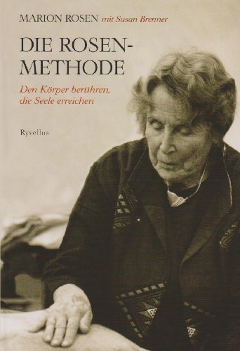 Livres Couvertures de Die Rosen-Methode: Den Körper berühren, die Seele erreichen