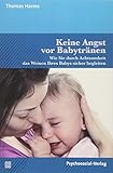 Image de Keine Angst vor Babytränen: Wie Sie durch Achtsamkeit das Weinen Ihres Babys sicher begleiten (Neue