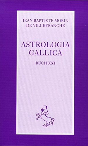 Astrologia Gallica: Buch XXI (Klassiker der Astrologie)