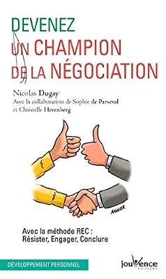 Jouvence Devenez un champion de la négociation : Avec la méthode REC : Résister, Engager, Conclure
