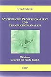 Systemische Professionalität und Transaktionsanalyse: Mit einem Gespräch mit Fanita English (EHP-Handbuch Systemische Professionalität und Beratung) by Bernd Schmid, Fanita English