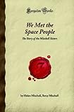 We Met the Space People: The Story of the Mitchell Sisters (Forgotten Books) by 