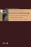 Image de Schriften zum Kultur- und Museumsmanagement: Kulturvermittlung - zwischen kultureller Bildung und Ku