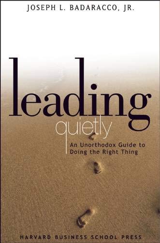 Leading Quietly: An Unorthodox Guide to Doing the Right Thing