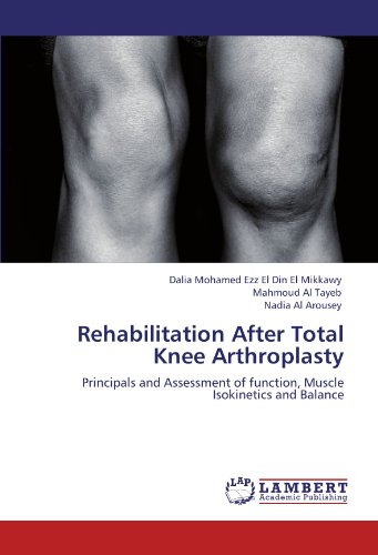 Rehabilitation After Total Knee Arthroplasty: Principals and Assessment of function, Muscle Isokinetics and Balance