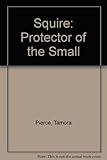 Squire (The Protector of the Small, Band 3) by Tamora Pierce