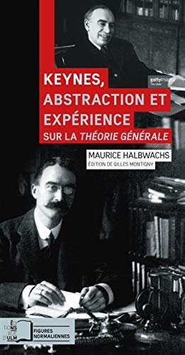 Keynes,Abstraction et Experience: Sur la Théorie Generale Keynes,Abstraction et Experience: Sur la Théorie Generale