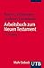 UTB Uni-Taschenbücher, Bd.52, Arbeitsbuch zum Neuen Testament by 