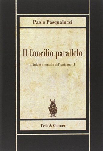 Il Concilio parallelo. L'inizio anomalo del Vaticano II
