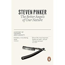 The Better Angels of Our Nature: The Decline of Violence In History And Its Causes