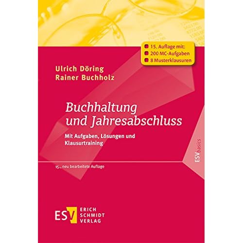 Buchhaltung und Jahresabschluss: Mit Aufgaben, Lösungen und Klausurtraining (ESVbasics) Buchhaltung und Jahresabschluss: Mit Aufgaben, Lösungen und Klausurtraining (ESVbasics)