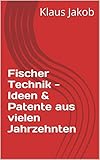 Fischer Technik - Ideen & Patente aus vielen Jahrzehnten