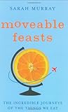 Image de Moveable Feasts: The Incredible Journeys of the Things We Eat