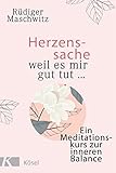 Herzenssache - weil es mir gut tut...: Ein Meditationskurs zur inneren Balance by 