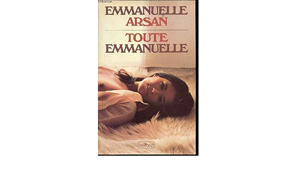 Emmanuelle Arsan Toute emmanuelle : Arsan E: Amazon.de: Bücher