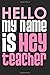 Produktbild Hello My Name Is Hey Teacher: Teacher 6x9 120 Page Sports Journal Lined Paper, Diary, Notebook