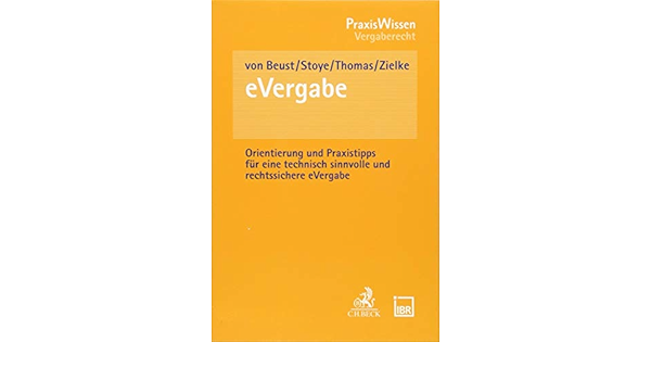 Praxishandbuch Evergabe Orientierung Und Praxistipps Fur Eine Technisch Sinnvolle Und Rechtssichere Evergabe Amazon De Beust Ole Freiherr Von Stoye Jorg Thomas Patrick Zielke Daniel Beust Ole Freiherr Von Stoye Jorg Thomas Patrick Zielke